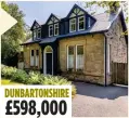  ??  ?? DUNBARTONS­HIRE £598,000