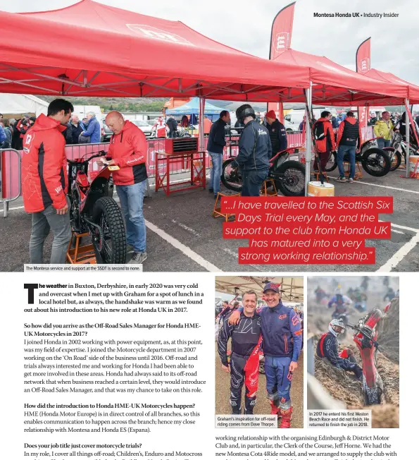  ??  ?? The Montesa service and support at the SSDT is second to none.
Graham’s inspiratio­n for off-road riding comes from Dave Thorpe.
In 2017 he enterd his first Weston Beach Race and did not finish. He returned to finish the job in 2018.