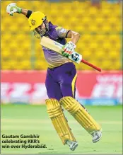  ??  ?? Gautam Gambhir celebratin­g KKR’s win over Hyderabad.