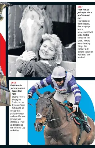  ??  ?? 1987
First female jockey to win a profession­al race
Four years on from Beasley, Gee Armytage beat a profession­al field and a hostile crowd on The Ellier. “People were shouting things like “bloody lady jockeys shouldn’t be riding,” she recalled.