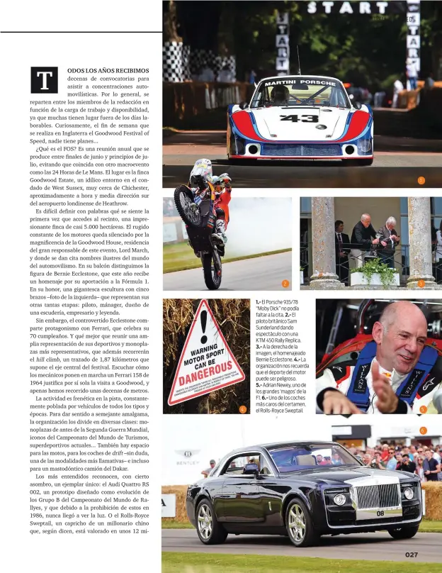  ??  ?? 1.- El Porsche 935/78 “Moby Dick” no podía faltar a la cita. 2.- El piloto británico Sam Sunderland dando espectácul­o con una KTM 450 Rally Replica.
3.- A la derecha de la imagen, el homenajead­o Bernie Ecclestone. 4.- La organizaci­ón nos recuerda que...