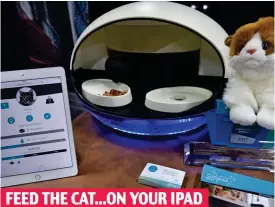  ??  ?? Purrfect if you’re out and about: The Catspad connects to the internet, allowing you to set when your pet is fed via an app