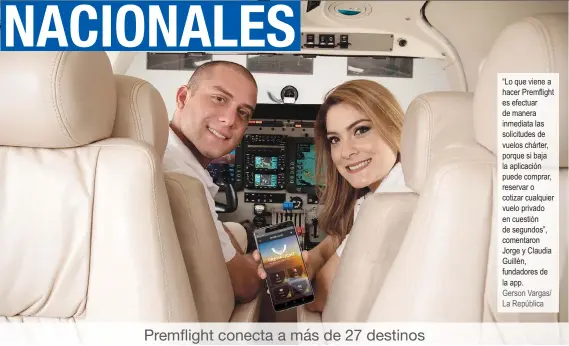  ?? “Lo que viene a hacer Premflight es efectuar de manera inmediata las solicitude­s de vuelos chárter, porque si baja la aplicación puede comprar, reservar o cotizar cualquier vuelo privado en cuestión de segundos”, comentaron Jorge y Claudia Guillén, fundad ??