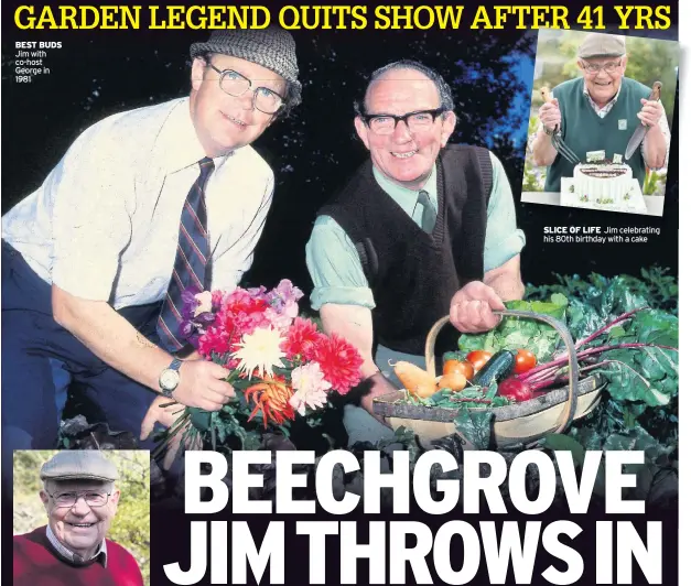  ??  ?? BEST BUDS Jim with co-host George in 1981 SLICE OF LIFE Jim celebratin­g his 80th birthday with a cake