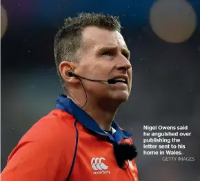  ?? GETTY IMAGES ?? Nigel Owens said he anguished over publishing the letter sent to his home in Wales.