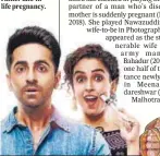  ?? ?? Malhotra played the supporting and understand­ing partner in Badhaai Ho (below,
2018), when Ayushmann Khurrana has to come to terms with his parents’ rather late-inlife pregnancy.