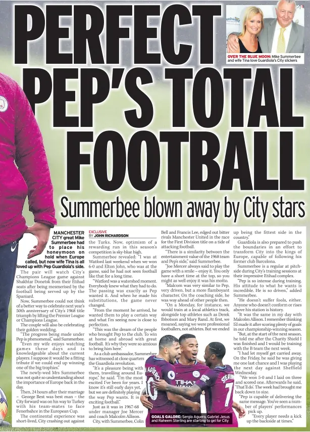  ??  ?? OVER THE BLUE MOON: Mike Summerbee and wife Tina love Guardiola’s City slickers GOALS GALORE: Sergio Aguero, Gabriel Jesus and Raheem Sterling are starting to gel for City