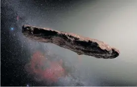  ??  ?? ’Oumuamua, which is about 400m long, has been travelling through our solar system at a speed of about 315,500km/h.