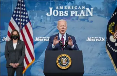  ?? Evan Vucci/Associated Press ?? President Joe Biden speaks during an event on the American Jobs Plan at the White House on April 7. Vice President Kamala Harris is at left.