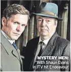  ?? ?? MYSTERY MEN: With Shaun Evans in ITV hit Endeavour