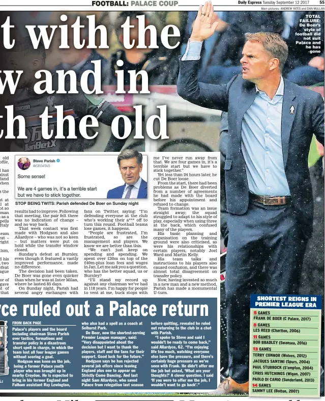  ?? Main pictures: ANDREW YATES and DAN MULLAN ?? STOP BEING TWITS: Parish defended De Boer on Sunday night TOTAL FAILURE: De Boer’s style of football did not suit Palace and he has gone