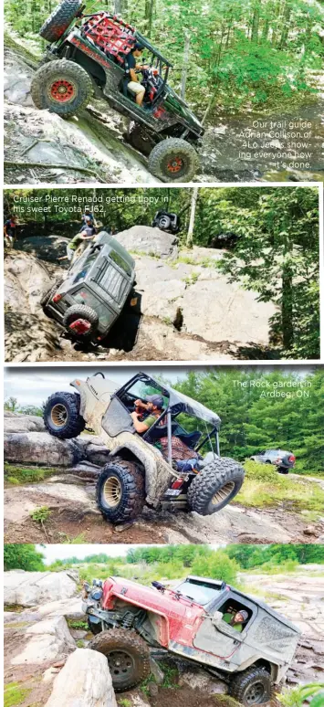  ??  ?? Cruiser Pierre Renaud getting tippy in his sweet Toyota FJ62.
Our trail guide Adrian Collison of 4Lo Jeeps showing everyone how it’s done.
The Rock garden in Ardbeg, ON.