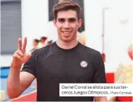  ?? / Foto: Cortesía ?? Daniel Corral se alista para sus terceros Juegos Olímpicos.