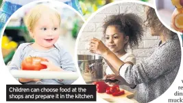  ??  ?? Children can choose food at the shops and prepare it in the kitchen