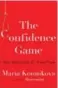  ??  ?? The Confidence
Game by Maria Konnikova, Penguin, 352 pages, $36.