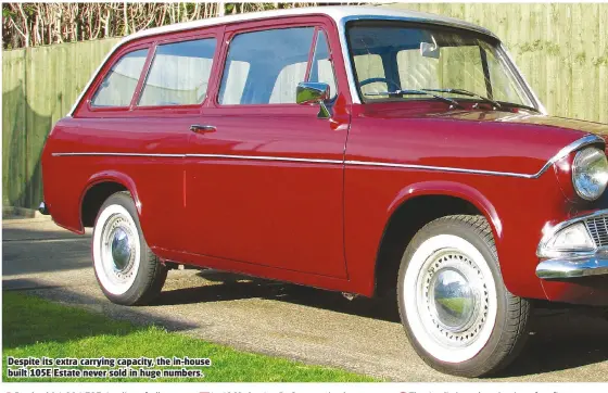  ??  ?? Despite its extra carrying capacity, the in-house built 105E Estate never sold in huge numbers.