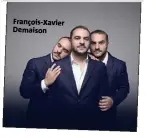  ??  ?? François-Xavier Demaison