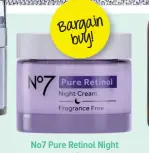  ?? ?? No7 Pure Retinol Night Cream $61.99
