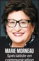  ??  ?? MARIE MORNEAU Spécialist­e en communicat­ion