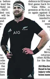  ?? Picture / Photosport ?? All Blacks captain Kieran Read is hampered by a groin injury which delayed the team naming.