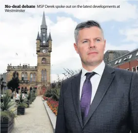  ??  ?? No-deal debate Westminste­r
MSP Derek spoke out on the latest developmen­ts at