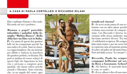  ??  ?? TUTTI INSIEME IN SPIAGGIA Paola e Riccardo con la loro Laura, 4, l’estate scorsa. «Quando fai un figlio accetti sacrifici e gioie», rivela lei.