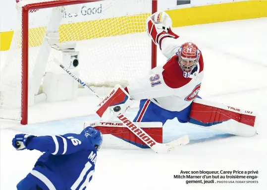  ?? PHOTO USA TODAY SPORTS ?? Avec son bloqueur, Carey Price a privé Mitch Marner d’un but au troisième enga
gement, jeudi .