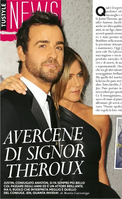  ??  ?? Justin Theroux (41 anni) con Jennifer Aniston (48): la coppia si è sposata il 5 agosto 2015. Sopra, la locandina di The Leftovers, la serie in onda su Sky Atlantic di cui Theroux è protagonis­ta.