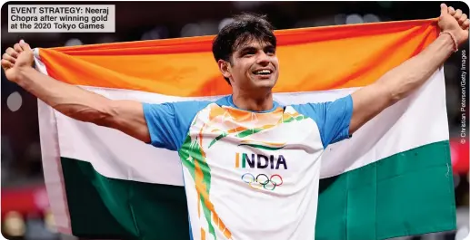  ?? ?? EVENT STRATEGY: Neeraj Chopra after winning gold at the 2020 Tokyo Games