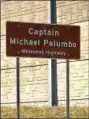  ?? SUBMITTED ?? A newly unveiled marker on Interstate 271 indicates where the portion of highway renamed after the Captain Michael Palumbo begins.