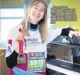  ??  ?? ● Bryn Seiont Newydd musician in residence Nia Davies Williams who ran the Cardiff Half Marathon despite badly bruised ribs