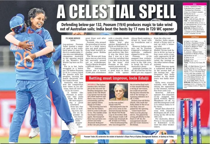  ??  ?? Poonam Yadav (R) celebrates the wicket of Australia’s Ellyse Perry at Sydney Showground Stadium, in Sydney on Friday.