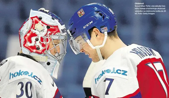  ??  ?? Scout Milan Tichý zná zákulisí českého hokeje a komentuje okolnosti výsledků na mistrovstv­í světa do 20 let. Foto: Getty Images