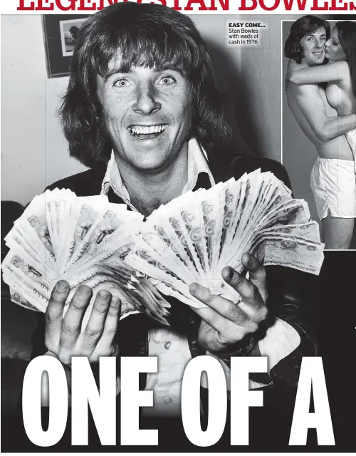  ?? ?? EASY COME... Stan Bowles with wads of cash in 1976