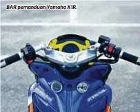  ??  ?? BAR pemanduan Yamaha X1R.