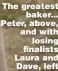  ??  ?? The greatest baker... Peter, above, and with losing finalists Laura and Dave, left