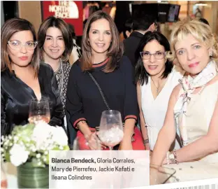  ??  ?? Blanca Ben eck, Gloria Corrales, Mary Pierrefeu, ackie Kafati e Il na Colindres