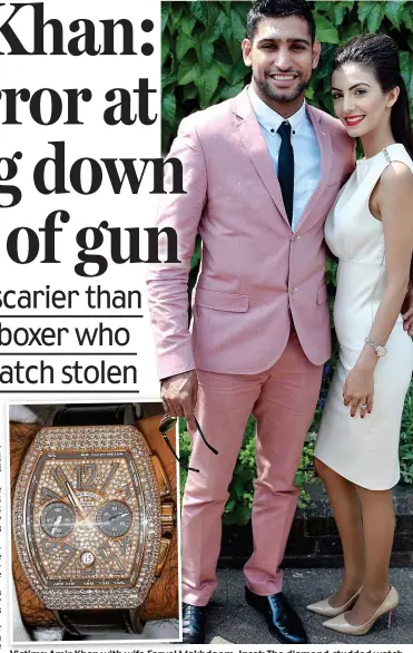  ?? ?? Victims: Amir Khan with wife Faryal Makhdoom. Inset: The diamond-studded watch