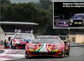  ??  ?? Stéphane Tribaudini : victoire et titre en catégorie Am Cup !
Coup stratégiqu­e payant pour la Ferrari  d’Alessandro Pier Guidi, Tom Blomqvist et Côme Ledogar qui a raflé la mise de justesse. (Photos SRO)