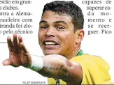  ?? FILIP SINGER/EFE ?? Em alta. Thiago Silva deve ganhar lugar no time