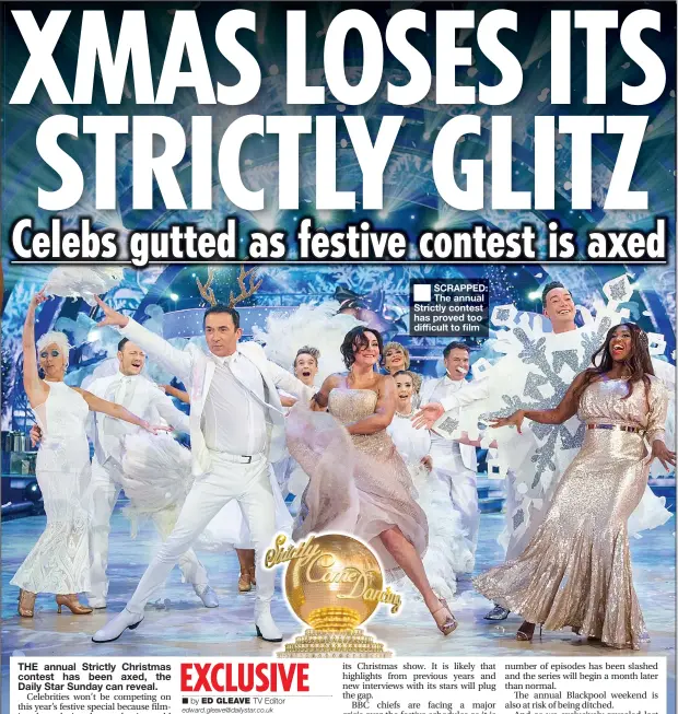  ?? by ED GLEAVE TV Editor ?? SCRAPPED: The annual Strictly contest has proved too difficult to film