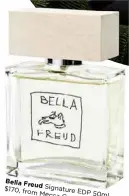  ??  ?? Bella Freud$170, from SignatureM­ecca EDP 50ml,Cosmetica