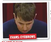  ??  ?? EVANS: EYEBROWS