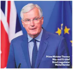  ??  ?? Prime Minister Theresa May and EU chief Brexit negotiator­Michel Barnier