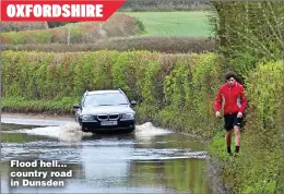  ?? ?? OXFORDSHIR­E
Flood hell... country road in Dunsden