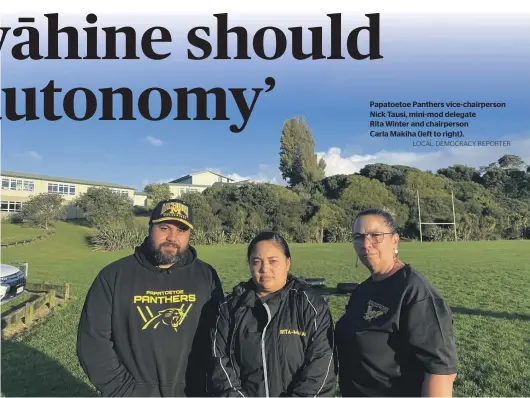  ?? LOCAL DEMOCRACY REPORTER ?? Papatoetoe Panthers vice-chairperso­n Nick Tausi, mini-mod delegate
Rita Winter and chairperso­n
Carla Makiha (left to right).