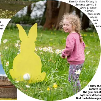  ?? ?? Follow the rabbits in the grounds of Ightham Mote to find the hidden eggs