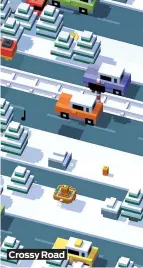  ??  ?? Crossy Road