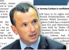  ??  ?? > Jeremy Corbyn is confident Labour can win the seat of Welsh Secretary Alun Cairns, below