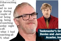  ??  ?? Taskmaster’s Greg Davies and James Acaster, inset